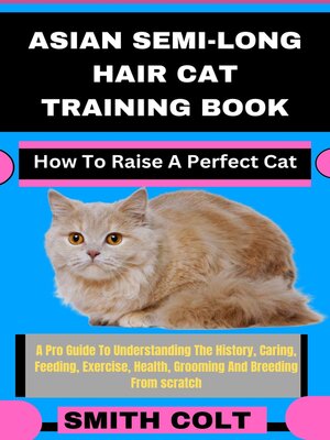 cover image of ASIAN SEMI-LONG HAIR CAT TRAINING BOOK How to Raise a Perfect Cat